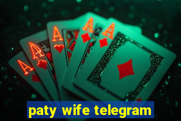 paty wife telegram